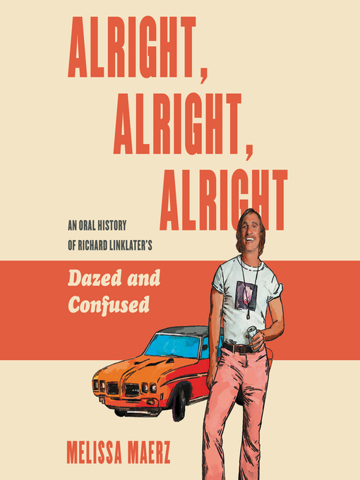 Title details for Alright, Alright, Alright by Melissa Maerz - Available